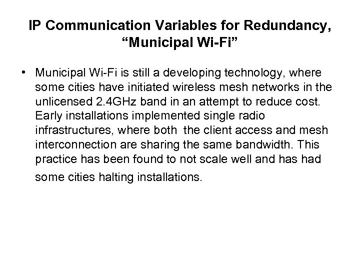 IP Communication Variables for Redundancy, “Municipal Wi-Fi” • Municipal Wi-Fi is still a developing