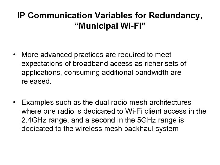 IP Communication Variables for Redundancy, “Municipal Wi-Fi” • More advanced practices are required to