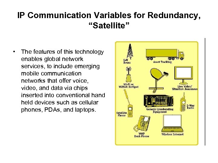 IP Communication Variables for Redundancy, “Satellite” • The features of this technology enables global