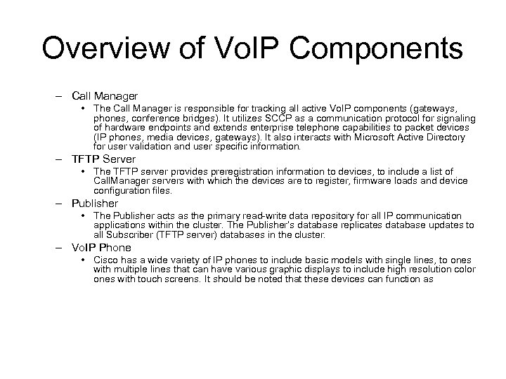 Overview of Vo. IP Components – Call Manager • The Call Manager is responsible