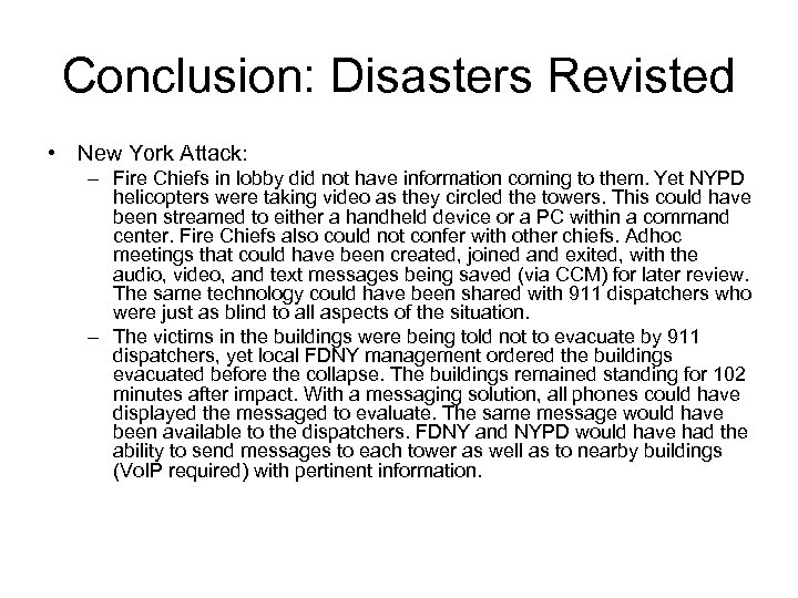 Conclusion: Disasters Revisted • New York Attack: – Fire Chiefs in lobby did not