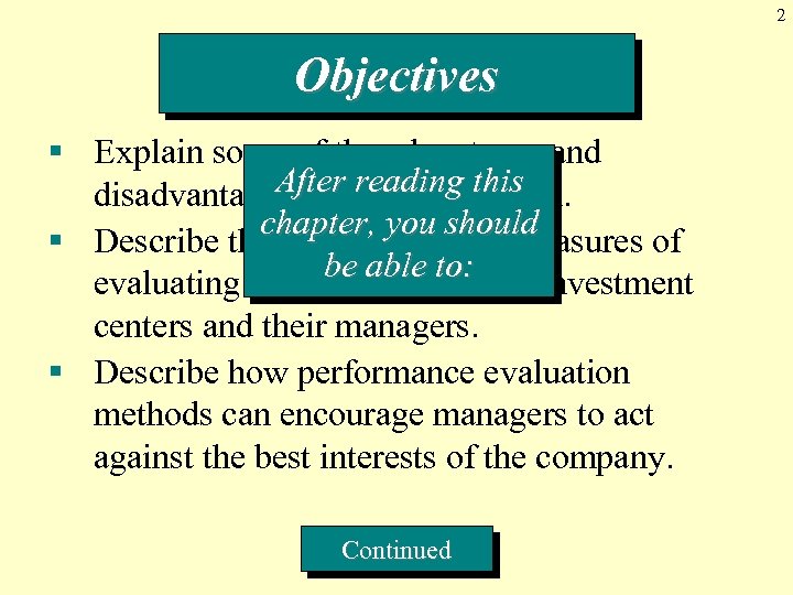 2 Objectives § Explain some of the advantages and After reading this disadvantages of