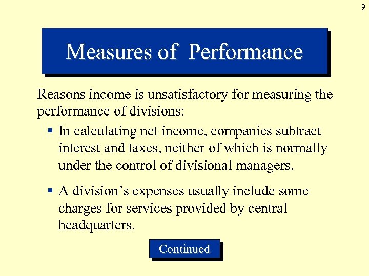 9 Measures of Performance Reasons income is unsatisfactory for measuring the performance of divisions: