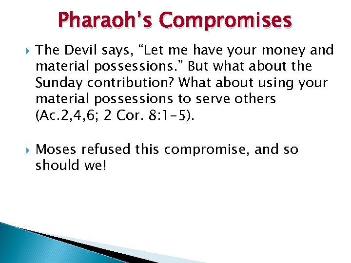 Pharaoh’s Compromises The Devil says, “Let me have your money and material possessions. ”
