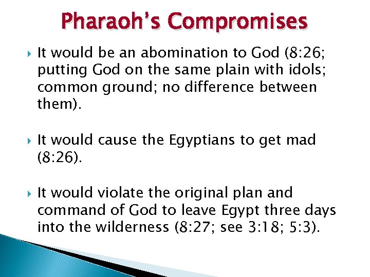 Pharaoh’s Compromises It would be an abomination to God (8: 26; putting God on