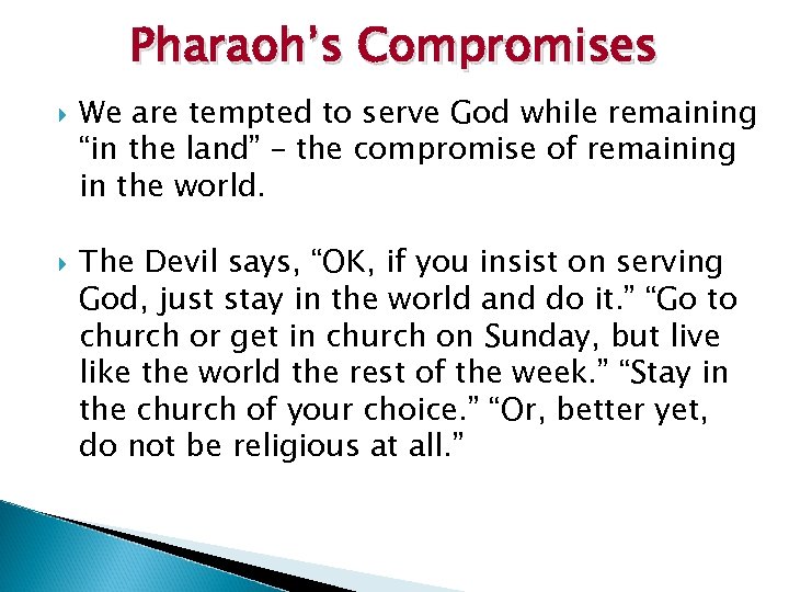 Pharaoh’s Compromises We are tempted to serve God while remaining “in the land” –