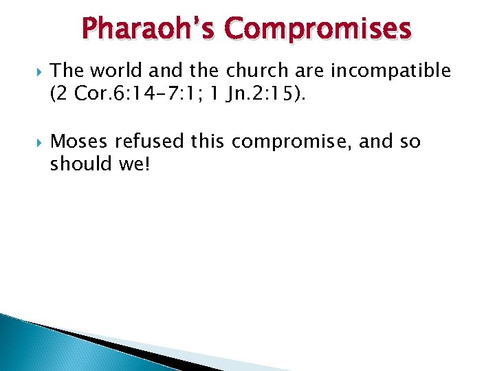 Pharaoh’s Compromises The world and the church are incompatible (2 Cor. 6: 14 -7: