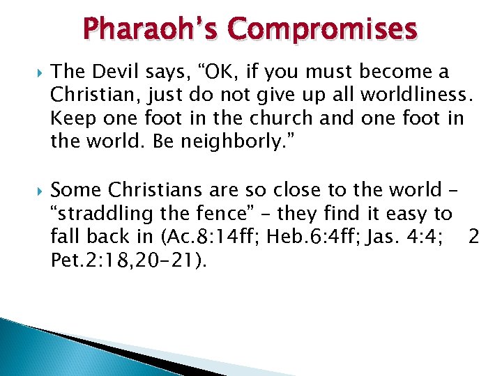 Pharaoh’s Compromises The Devil says, “OK, if you must become a Christian, just do