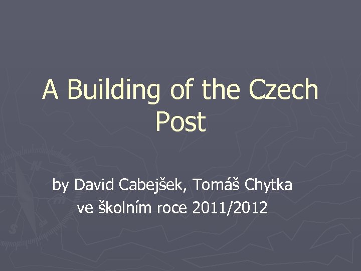 A Building of the Czech Post by David Cabejšek, Tomáš Chytka ve školním roce