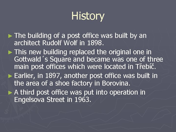 History ► The building of a post office was built by an architect Rudolf