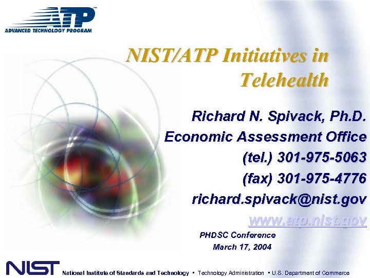 NIST/ATP Initiatives in Telehealth Richard N. Spivack, Ph. D. Economic Assessment Office (tel. )