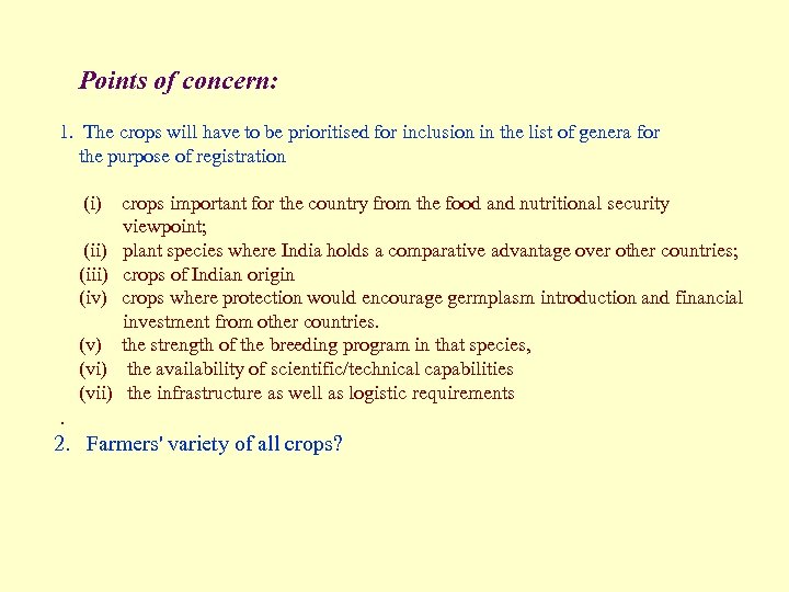 Points of concern: 1. The crops will have to be prioritised for inclusion in