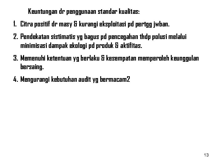 Keuntungan dr penggunaan standar kualitas: 1. Citra positif dr masy & kurangi eksploitasi pd