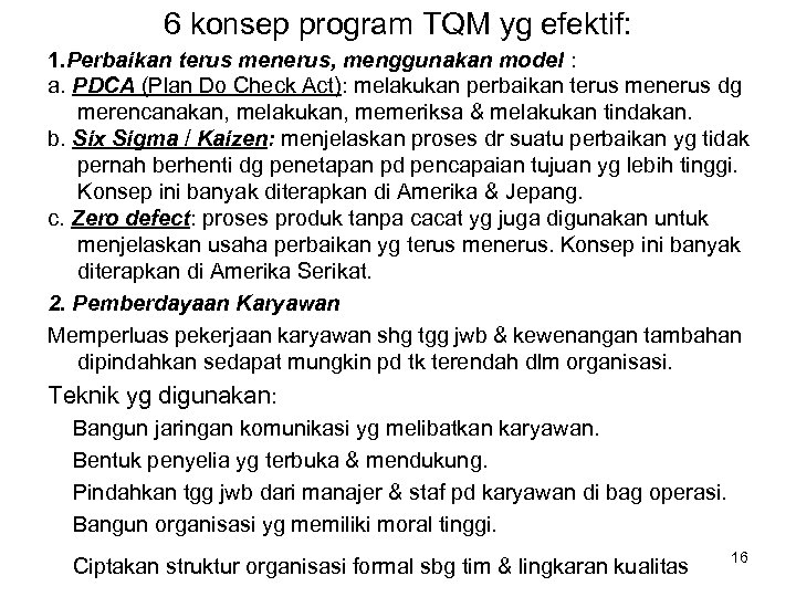 6 konsep program TQM yg efektif: 1. Perbaikan terus menerus, menggunakan model : a.