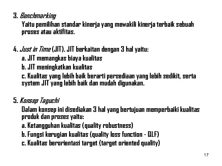 3. Benchmarking Yaitu pemilihan standar kinerja yang mewakili kinerja terbaik sebuah proses atau aktifitas.