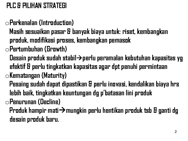 PLC & PILIHAN STRATEGI o. Perkenalan (Introduction) Masih sesuaikan pasar & banyak biaya untuk: