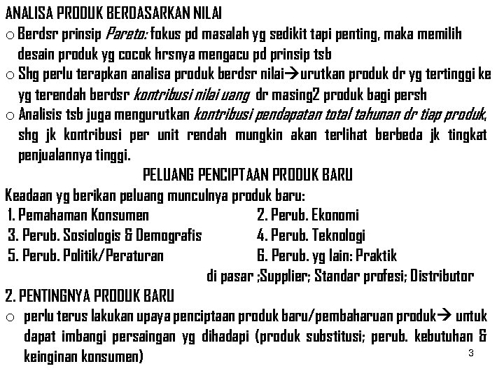 ANALISA PRODUK BERDASARKAN NILAI o Berdsr prinsip Pareto: fokus pd masalah yg sedikit tapi