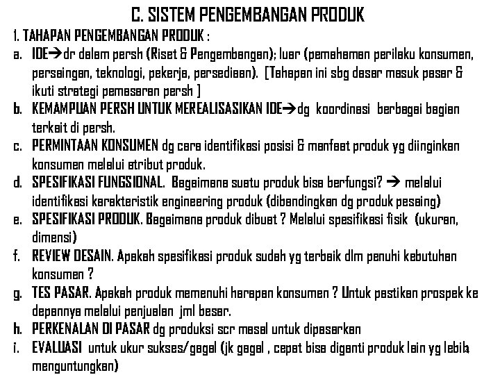 C. SISTEM PENGEMBANGAN PRODUK 1. TAHAPAN PENGEMBANGAN PRODUK : a. IDE dr dalam persh