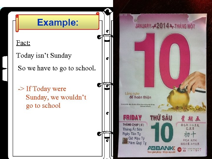 Example: Fact: Today isn’t Sunday So we have to go to school. -> If