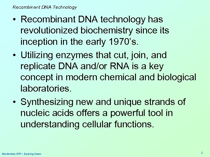 Recombinant DNA Technology • Recombinant DNA technology has revolutionized biochemistry since its inception in