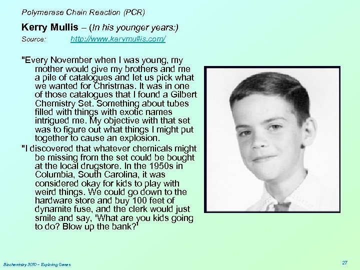 Polymerase Chain Reaction (PCR) Kerry Mullis – (In his younger years: ) Source: http: