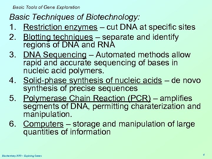 Basic Tools of Gene Exploration Basic Techniques of Biotechnology: 1. Restriction enzymes – cut