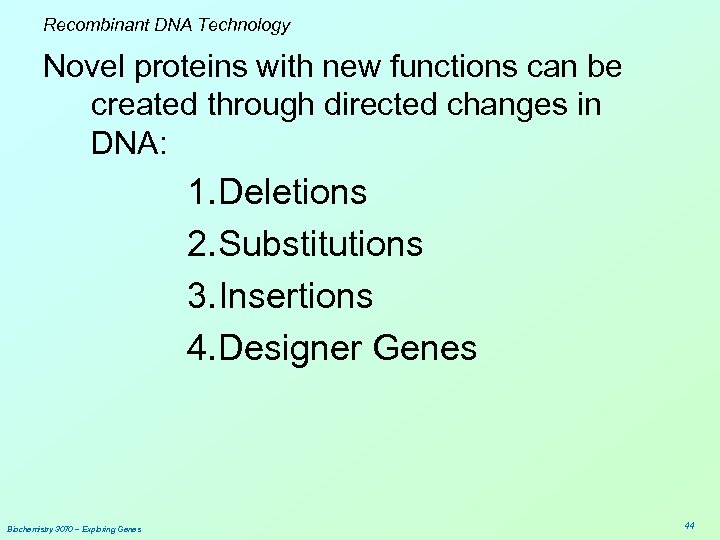 Recombinant DNA Technology Novel proteins with new functions can be created through directed changes