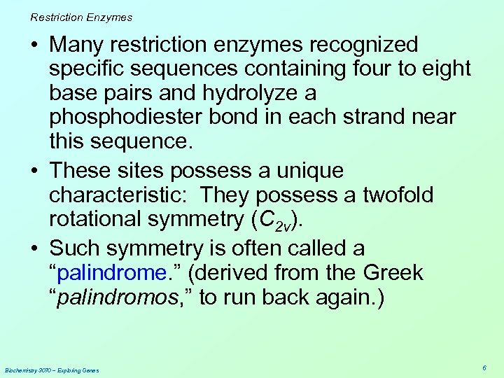 Restriction Enzymes • Many restriction enzymes recognized specific sequences containing four to eight base