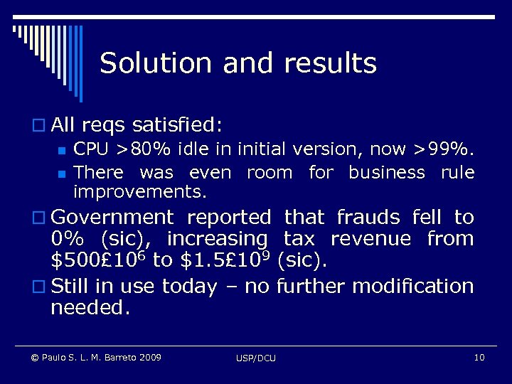 Solution and results o All reqs satisfied: n CPU >80% idle in initial version,