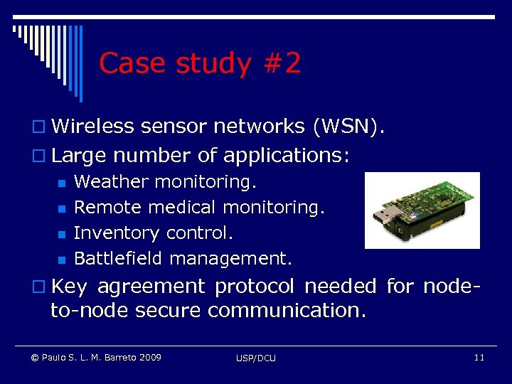 Case study #2 o Wireless sensor networks (WSN). o Large number of applications: n