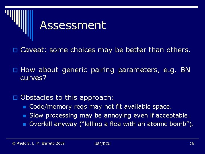 Assessment o Caveat: some choices may be better than others. o How about generic