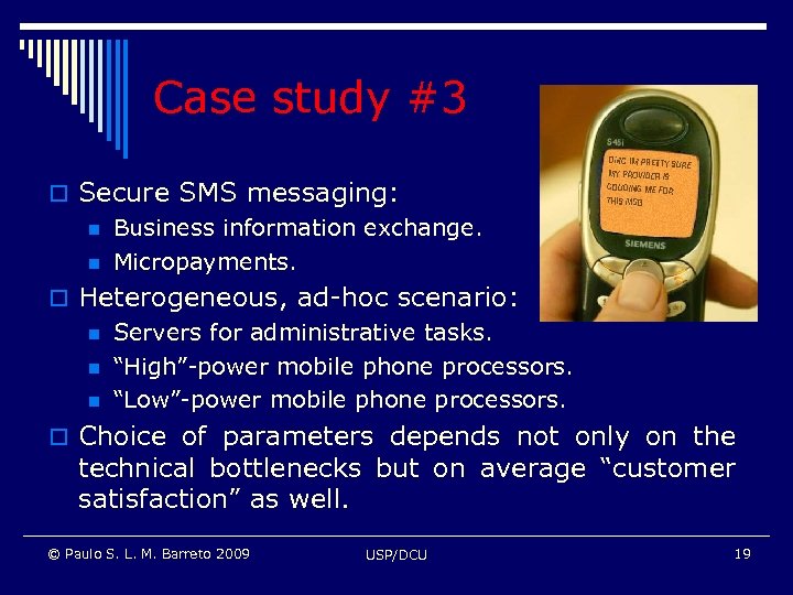 Case study #3 o Secure SMS messaging: n Business information exchange. n Micropayments. o