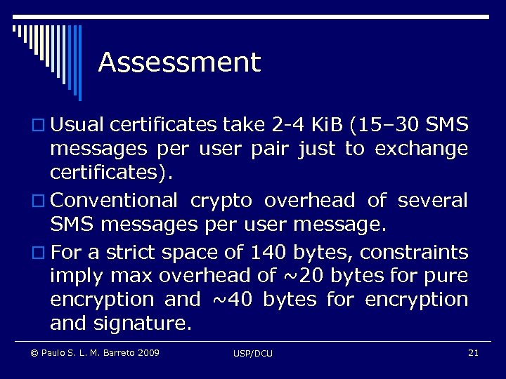 Assessment o Usual certificates take 2 -4 Ki. B (15– 30 SMS messages per