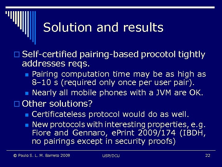 Solution and results o Self-certified pairing-based procotol tightly addresses reqs. n n Pairing computation