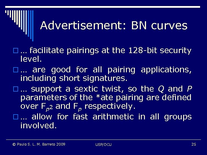 Advertisement: BN curves o … facilitate pairings at the 128 -bit security level. o