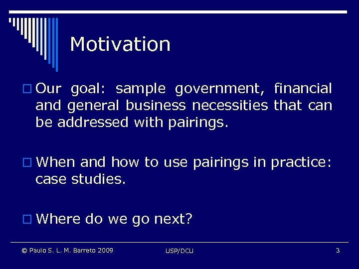 Motivation o Our goal: sample government, financial and general business necessities that can be