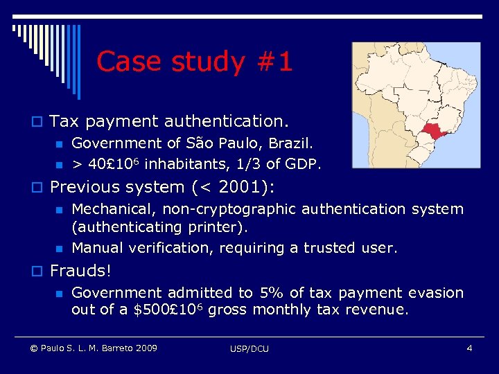 Case study #1 o Tax payment authentication. n Government of São Paulo, Brazil. n