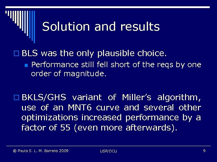 Solution and results o BLS was the only plausible choice. n Performance still fell