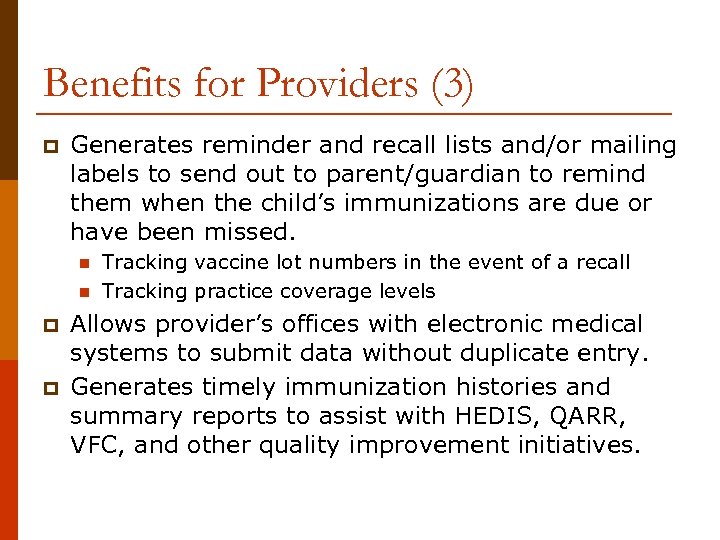 Benefits for Providers (3) p Generates reminder and recall lists and/or mailing labels to