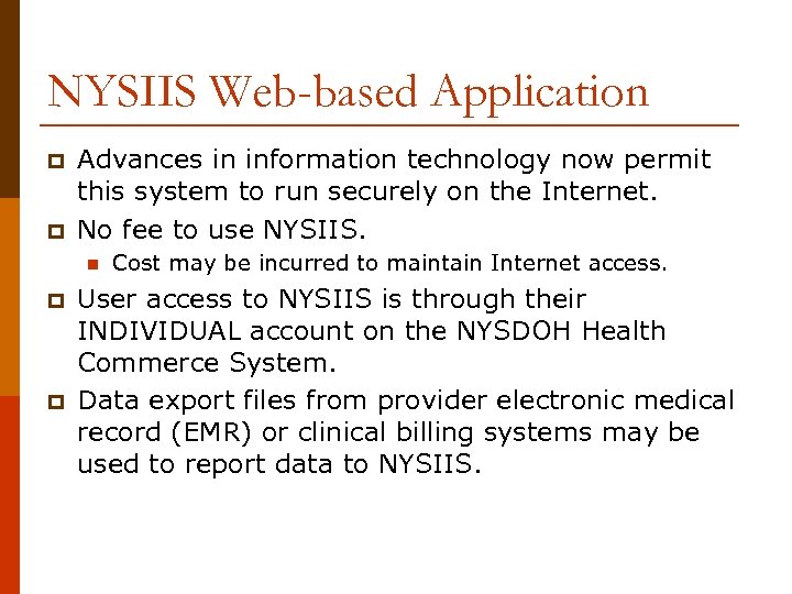 NYSIIS Web-based Application p p Advances in information technology now permit this system to