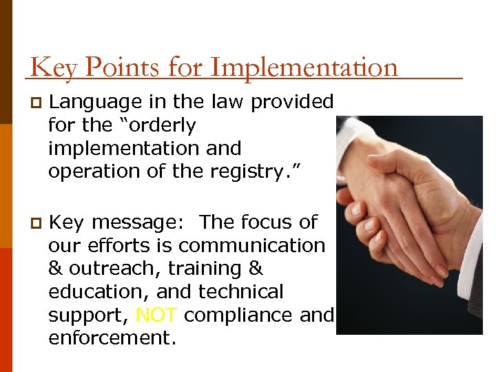 Key Points for Implementation p Language in the law provided for the “orderly implementation