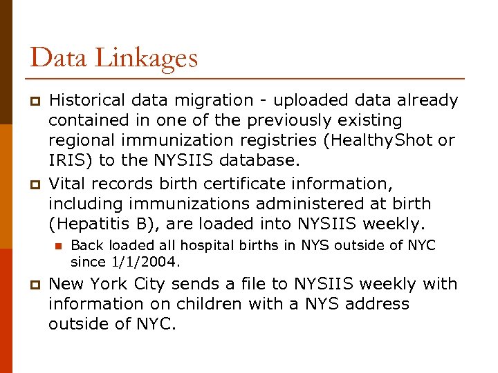 Data Linkages p p Historical data migration - uploaded data already contained in one