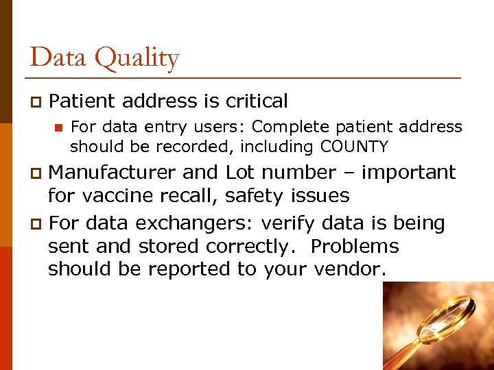 Data Quality p Patient address is critical n For data entry users: Complete patient