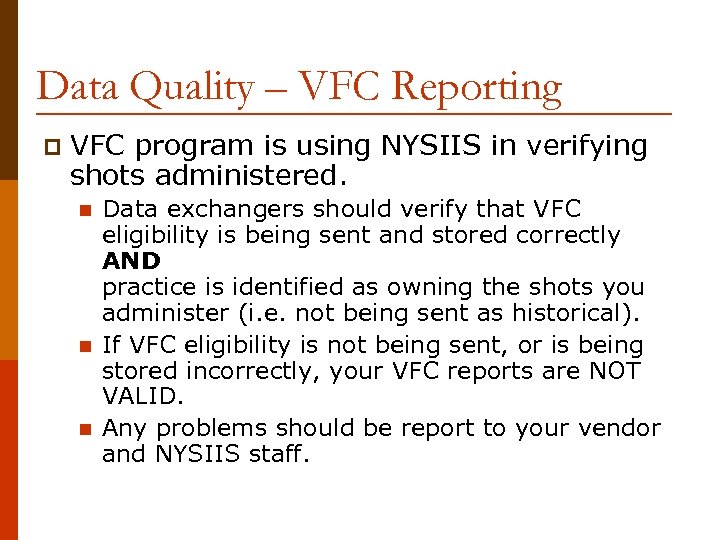 Data Quality – VFC Reporting p VFC program is using NYSIIS in verifying shots