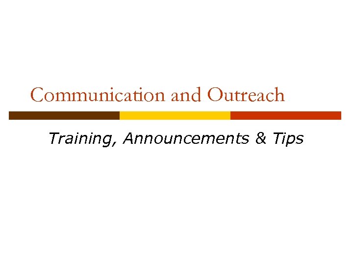 Communication and Outreach Training, Announcements & Tips 