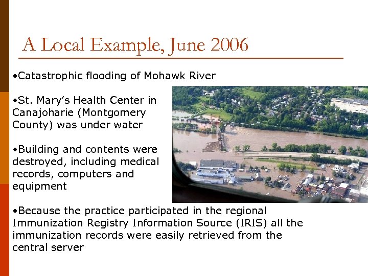 A Local Example, June 2006 • Catastrophic flooding of Mohawk River • St. Mary’s