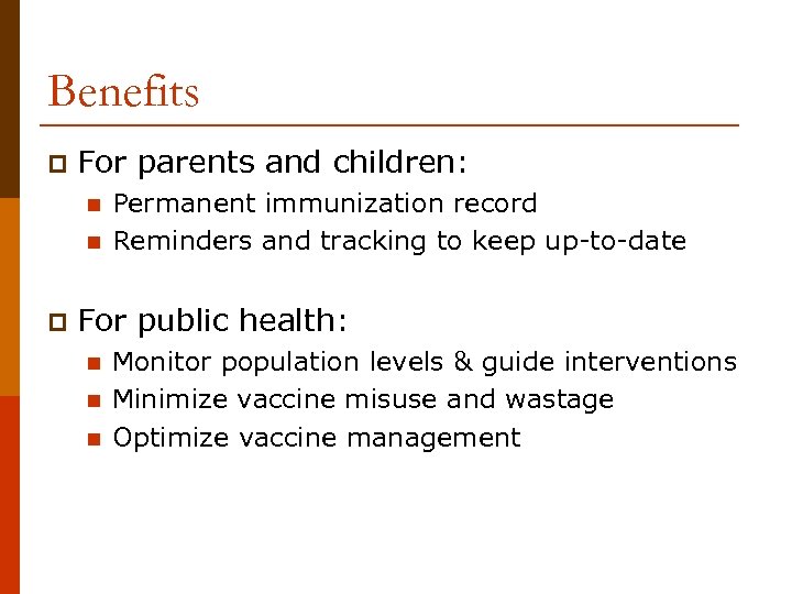 Benefits p For parents and children: n n p Permanent immunization record Reminders and