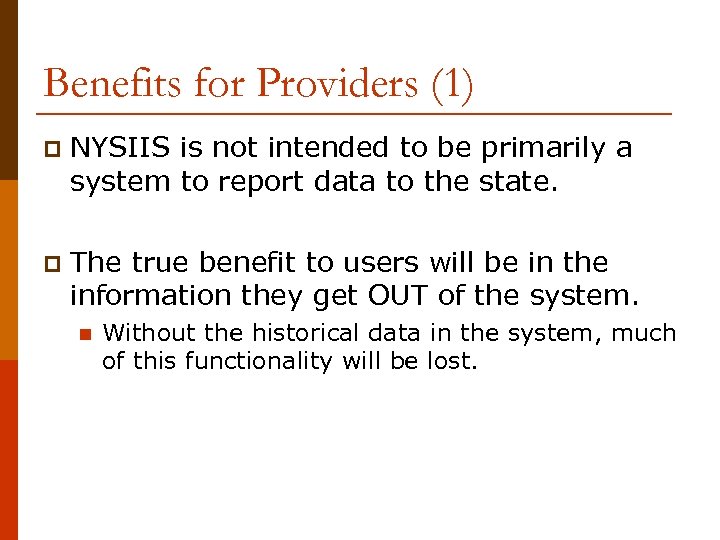 Benefits for Providers (1) p NYSIIS is not intended to be primarily a system
