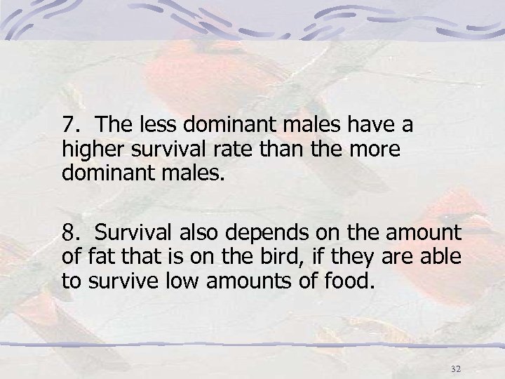 7. The less dominant males have a higher survival rate than the more dominant