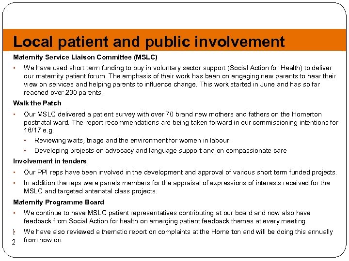 Local patient and public involvement Maternity Service Liaison Committee (MSLC) • We have used